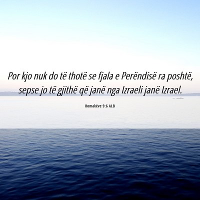 Picture 06 - Romakëve 9:6 ALB - Por kjo nuk do të thotë se fjala e Perëndisë - Bible Verse Picture
