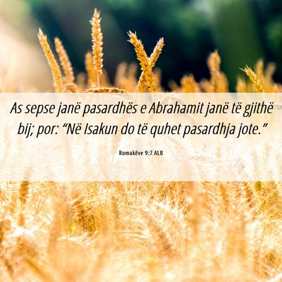 Picture 06 - Romakëve 9:7 ALB - As sepse janë pasardhës e Abrahamit janë të - Bible Verse Picture