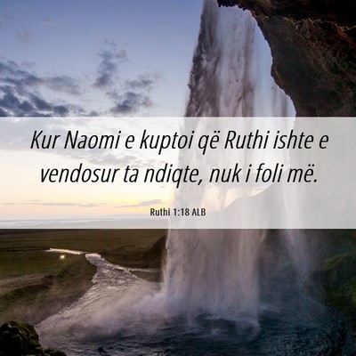 Picture 06 - Ruthi 1:18 ALB - Kur Naomi e kuptoi që Ruthi ishte e vendosur ta - Bible Verse Picture