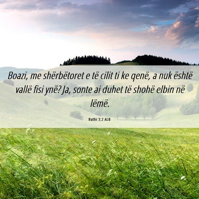 Picture 06 - Ruthi 3:2 ALB - Boazi, me shërbëtoret e të cilit ti ke qenë, - Bible Verse Picture