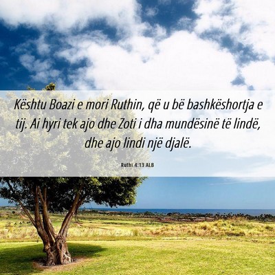 Picture 06 - Ruthi 4:13 ALB - Kështu Boazi e mori Ruthin, që u bë - Bible Verse Picture