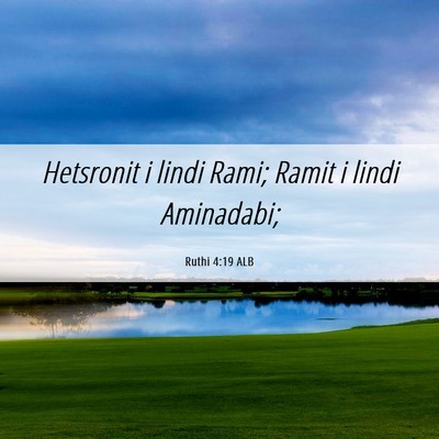 Picture 06 - Ruthi 4:19 ALB - Hetsronit i lindi Rami; Ramit i lindi - Bible Verse Picture