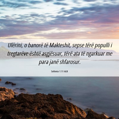 Picture 06 - Sofonia 1:11 ALB - Ulërini, o banorë të Makteshit, sepse tërë - Bible Verse Picture