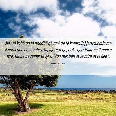 Picture 06 - Sofonia 1:12 ALB - Në atë kohë do të ndodhë që unë do të - Bible Verse Picture