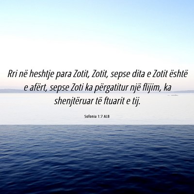Picture 06 - Sofonia 1:7 ALB - Rri në heshtje para Zotit, Zotit, sepse dita e - Bible Verse Picture