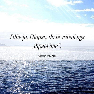 Picture 06 - Sofonia 2:12 ALB - Edhe ju, Etiopas, do të vriteni nga shpata - Bible Verse Picture