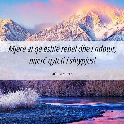Picture 06 - Sofonia 3:1 ALB - Mjerë ai që është rebel dhe i ndotur, mjerë - Bible Verse Picture