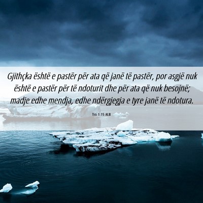 Picture 06 - Titi 1:15 ALB - Gjithçka është e pastër për ata që janë - Bible Verse Picture