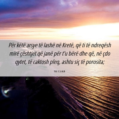 Picture 06 - Titi 1:5 ALB - Për këtë arsye të lashë në Kretë, që ti - Bible Verse Picture