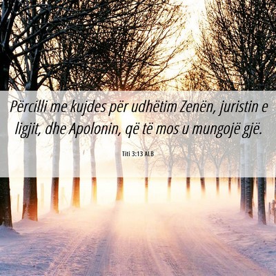 Picture 06 - Titi 3:13 ALB - Përcilli me kujdes për udhëtim Zenën, - Bible Verse Picture
