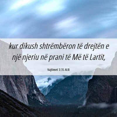 Picture 06 - Vajtimet 3:35 ALB - kur dikush shtrëmbëron të drejtën e një - Bible Verse Picture