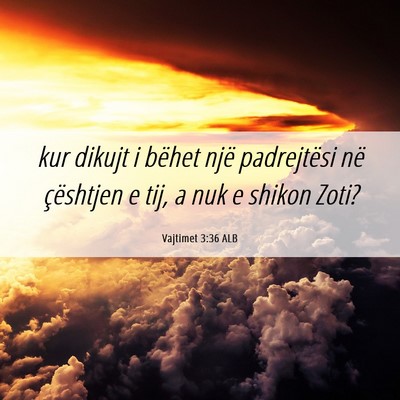 Picture 06 - Vajtimet 3:36 ALB - kur dikujt i bëhet një padrejtësi në - Bible Verse Picture