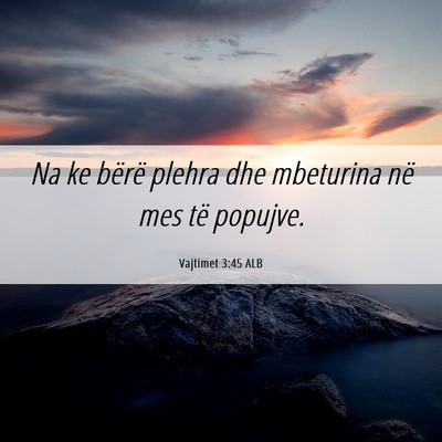 Picture 06 - Vajtimet 3:45 ALB - Na ke bërë plehra dhe mbeturina në mes të - Bible Verse Picture