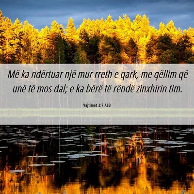 Picture 06 - Vajtimet 3:7 ALB - Më ka ndërtuar një mur rreth e qark, me - Bible Verse Picture