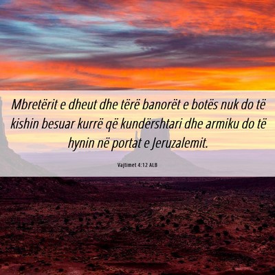 Picture 06 - Vajtimet 4:12 ALB - Mbretërit e dheut dhe tërë banorët e botës - Bible Verse Picture