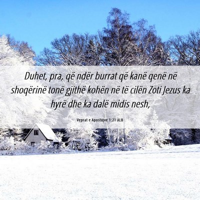 Picture 06 - Veprat e Apostujve 1:21 ALB - Duhet, pra, që ndër burrat që kanë qenë në - Bible Verse Picture