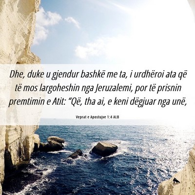 Picture 06 - Veprat e Apostujve 1:4 ALB - Dhe, duke u gjendur bashkë me ta, i urdhëroi - Bible Verse Picture