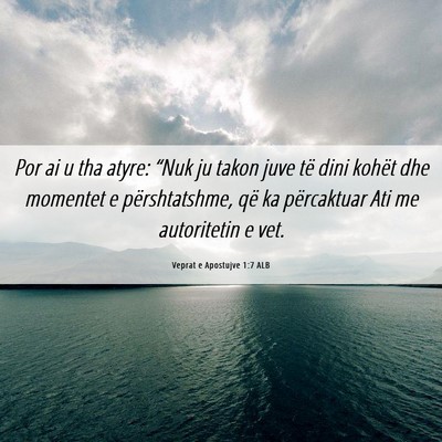 Picture 06 - Veprat e Apostujve 1:7 ALB - Por ai u tha atyre: “Nuk ju takon juve të dini - Bible Verse Picture