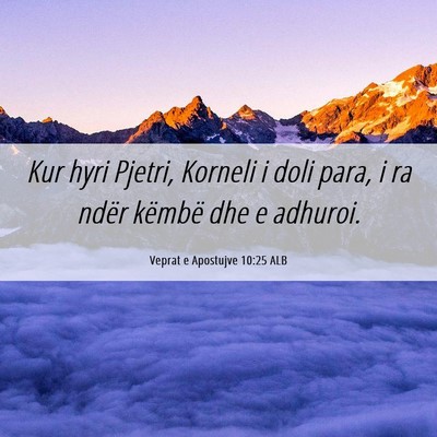 Picture 06 - Veprat e Apostujve 10:25 ALB - Kur hyri Pjetri, Korneli i doli para, i ra ndër - Bible Verse Picture