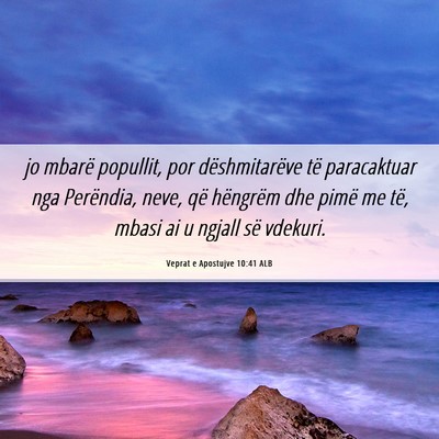 Picture 06 - Veprat e Apostujve 10:41 ALB - jo mbarë popullit, por dëshmitarëve të - Bible Verse Picture