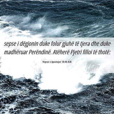 Picture 06 - Veprat e Apostujve 10:46 ALB - sepse i dëgjonin duke folur gjuhë të tjera dhe - Bible Verse Picture