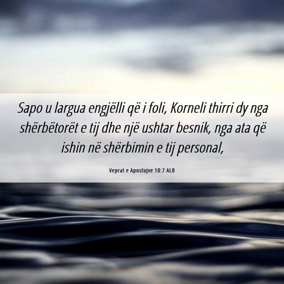 Picture 06 - Veprat e Apostujve 10:7 ALB - Sapo u largua engjëlli që i foli, Korneli - Bible Verse Picture