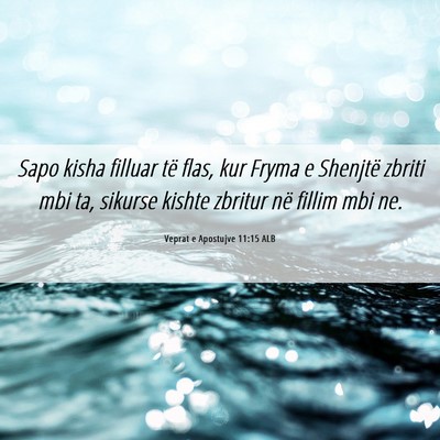 Picture 06 - Veprat e Apostujve 11:15 ALB - Sapo kisha filluar të flas, kur Fryma e Shenjtë - Bible Verse Picture