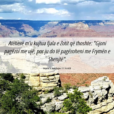 Picture 06 - Veprat e Apostujve 11:16 ALB - Atëherë m’u kujtua fjala e Zotit që thoshte: - Bible Verse Picture