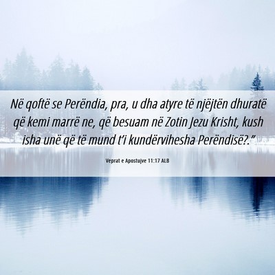 Picture 06 - Veprat e Apostujve 11:17 ALB - Në qoftë se Perëndia, pra, u dha atyre të - Bible Verse Picture