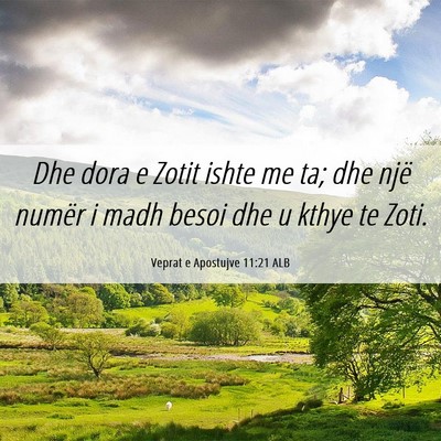 Picture 06 - Veprat e Apostujve 11:21 ALB - Dhe dora e Zotit ishte me ta; dhe një numër i - Bible Verse Picture