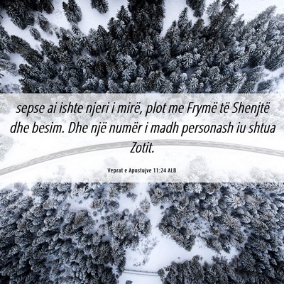 Picture 06 - Veprat e Apostujve 11:24 ALB - sepse ai ishte njeri i mirë, plot me Frymë të - Bible Verse Picture