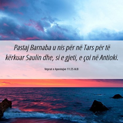 Picture 06 - Veprat e Apostujve 11:25 ALB - Pastaj Barnaba u nis për në Tars për të - Bible Verse Picture