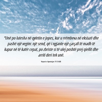 Picture 06 - Veprat e Apostujve 11:5 ALB - “Unë po lutesha në qytetin e Jopes, kur u - Bible Verse Picture