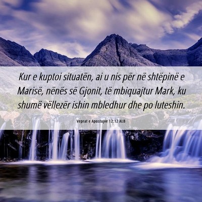 Picture 06 - Veprat e Apostujve 12:12 ALB - Kur e kuptoi situatën, ai u nis për në - Bible Verse Picture