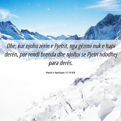 Picture 06 - Veprat e Apostujve 12:14 ALB - Dhe, kur njohu zërin e Pjetrit, nga gëzimi nuk - Bible Verse Picture