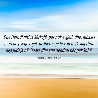 Picture 06 - Veprat e Apostujve 12:19 ALB - Dhe Herodi nisi ta kërkojë, por nuk e gjeti, - Bible Verse Picture