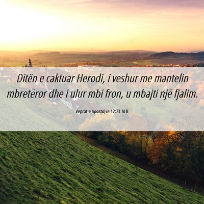 Picture 06 - Veprat e Apostujve 12:21 ALB - Ditën e caktuar Herodi, i veshur me mantelin - Bible Verse Picture