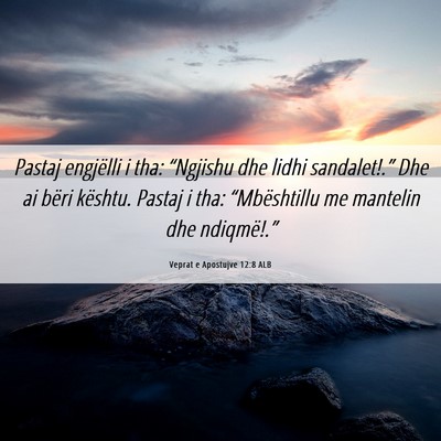 Picture 06 - Veprat e Apostujve 12:8 ALB - Pastaj engjëlli i tha: “Ngjishu dhe lidhi - Bible Verse Picture