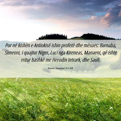 Picture 06 - Veprat e Apostujve 13:1 ALB - Por në kishën e Antiokisë ishin profetë dhe - Bible Verse Picture