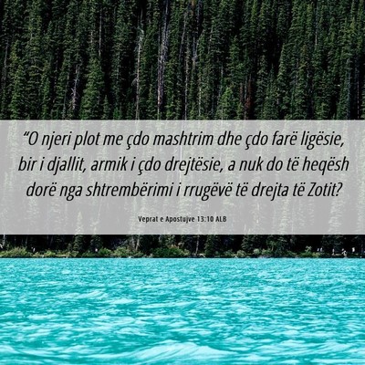 Picture 06 - Veprat e Apostujve 13:10 ALB - “O njeri plot me çdo mashtrim dhe çdo farë - Bible Verse Picture