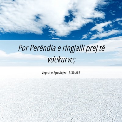 Picture 06 - Veprat e Apostujve 13:30 ALB - Por Perëndia e ringjalli prej të - Bible Verse Picture