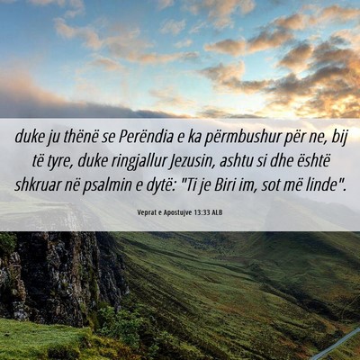 Picture 06 - Veprat e Apostujve 13:33 ALB - duke ju thënë se Perëndia e ka përmbushur - Bible Verse Picture
