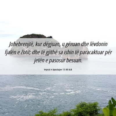 Picture 06 - Veprat e Apostujve 13:48 ALB - Johebrenjtë, kur dëgjuan, u gëzuan dhe - Bible Verse Picture