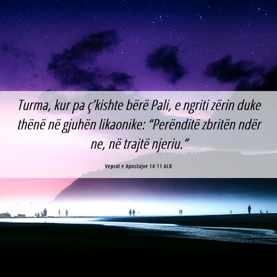 Picture 06 - Veprat e Apostujve 14:11 ALB - Turma, kur pa ç’kishte bërë Pali, e ngriti - Bible Verse Picture
