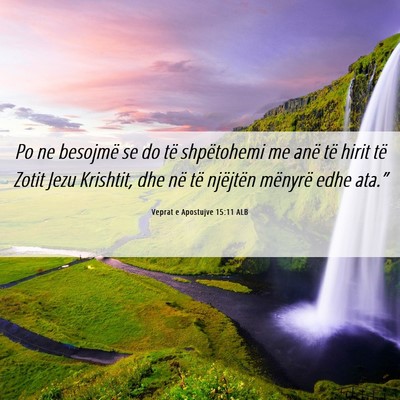 Picture 06 - Veprat e Apostujve 15:11 ALB - Po ne besojmë se do të shpëtohemi me anë të - Bible Verse Picture