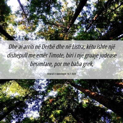 Picture 06 - Veprat e Apostujve 16:1 ALB - Dhe ai arriti në Derbë dhe në Listra; këtu - Bible Verse Picture