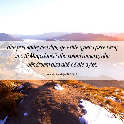 Picture 06 - Veprat e Apostujve 16:12 ALB - dhe prej andej në Filipi, që është qyteti i - Bible Verse Picture