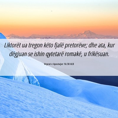 Picture 06 - Veprat e Apostujve 16:38 ALB - Liktorët ua tregon këto fjalë pretorëve; dhe - Bible Verse Picture