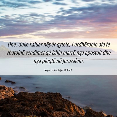 Picture 06 - Veprat e Apostujve 16:4 ALB - Dhe, duke kaluar nëpër qytete, i urdhëronin - Bible Verse Picture