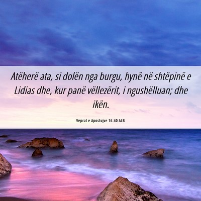 Picture 06 - Veprat e Apostujve 16:40 ALB - Atëherë ata, si dolën nga burgu, hynë në - Bible Verse Picture